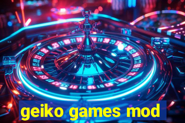 geiko games mod